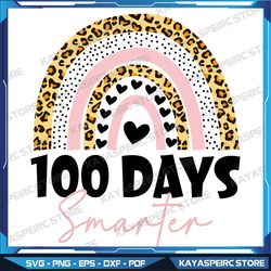 100 days smarter happy, 100th day of school rainbow leopard svg, 100th day of school teacher svg, 100 days smarter