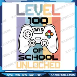 level 100 days of school unlocked svg, happy 100th day of school svg, sublimation design svg, 100 days of school svg