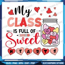 my class is full of sweet hearts teacher valentines day svg, funny valentine, cute, teacher love heart