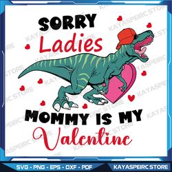 funny sorry mommy is my valentine day gifts svg, boys valentine svg, kids valentine svg, sublimation design svg, happy