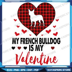 my french bulldog is my valentine svg, valentine's day dog puppy long sleeve svg, bulldog valentine svg,valentines day