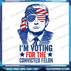 funny voting 2024 i'm voting for the convicted felon png, i'm voting convicted felon 2024 png, retro american flag trump