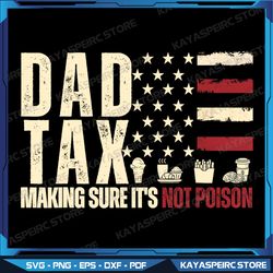 dad tax making sure it's not poison usa flag daddy tax png, funny dad svg, dad birthday gift, father's day svg, vintage