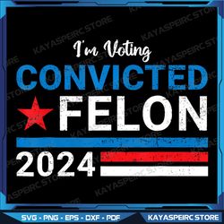 trump 2024 convicted felon, i'm voting convicted felon 2024 png, trump biden american flag png, awakened patriot