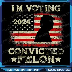 i'm voting convicted felon funny pro trump 2024 png, retro american flag trump 2024 png, i'm voting convicted felon 2024