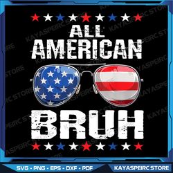 all american bruh 4th of july boys patriotic usa png, all american bruh png, 4th of july png, patriotic, sublimation