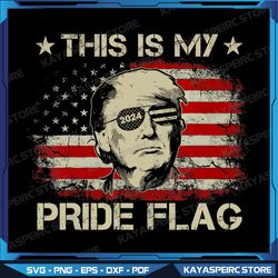 this is my pride flag png, trump 2024 american flag 4th of july png, patriotic png, 4th of july png, usa flag png