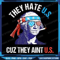 they hate us cuz they ain't us png, funny 4th of july png, funny 4th of july png , funny fourth of july png