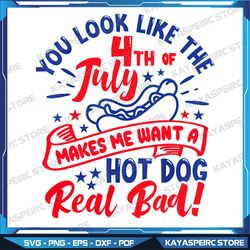 you look like 4th of july makes me want a hot dog real bad png, america png, 4th of july, retro png, digital download