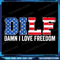 dilf damn i love freedom funny patriotic 4th of july png, july 4th png, funny father's day png, funny 4th of july png