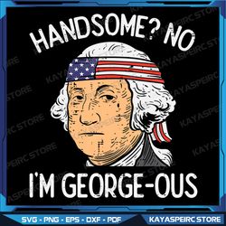 handsome no georgeous washington funny 4th of july fourth png, washington 1776 png, vintage 4th of july png