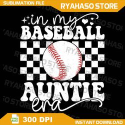 in my baseball auntie era png, funny baseball auntie mother's day png, in my baseball auntie era png, baseball lover png