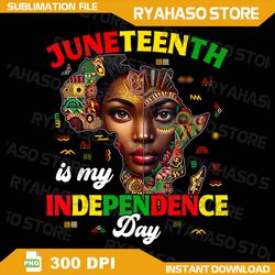 juneteenth is my independence day pride african womens png, juneteenth freedom 1865 png, black history png