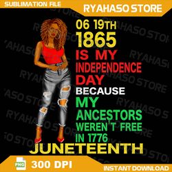 happy juneteenth is my independence day free black women png, freedom day png, african american png, free-ish 1865 png