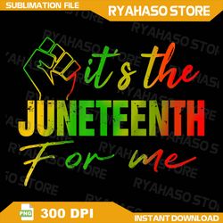 juneteenth png, it's the juneteenth for me juneteenth 1865 png, freedom day png, african american png, juneteenth png