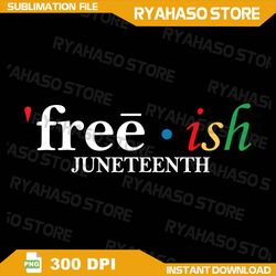 juneteenth freeish since 1865 melanin ancestor black history png, free-ish png, juneteenth png, emancipation day png