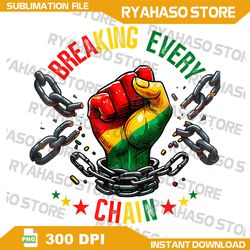 breaking every chain since 1865 png, juneteenth freedom png, juneteenth breaking every chain since 1865 png