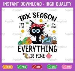 stressed black cat tax season it's fine i'm fine everything is fine accountant saying svg, mother's day png, digital dow