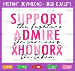 support the fighter admire honor svg, the survivors honor the taken svg, breast cancer awareness svg, digital download