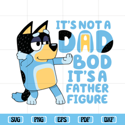 its not a dad bod svg, its a father figure svg, bluey svg, bandit svg, fathers day gift, dad gift, father gift