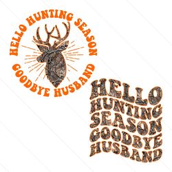 hello hunting season goodbye svg, deer hunting svg