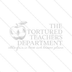the tortured teachers department alls fair in love svg file digital