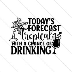 todays forecast tropical with a change of drinking svg file digital