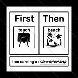 summer break first teach then beach svg file digital