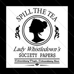 spill the tea lady whistledowns svg file digital
