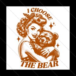 vintage womens i choose the bear svg file digital