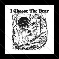 i choose the bear female empowerment svg file digital