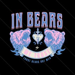 in bears we trust funny trust bears not men svg file digital