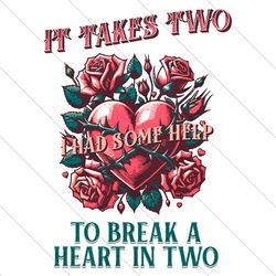 it takes two to break a heart in two png file digital