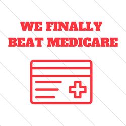 we finally beat medicare debate line svg file digital