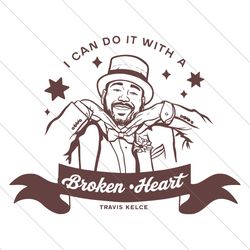 taylor swift boyfriend i can do it with a broken heart svg file digital