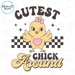 cutest chick around cute svg, distressed easter chick svg, groovy easter gift, girl easter