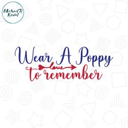 wear a poppy love to remember memorial day svg