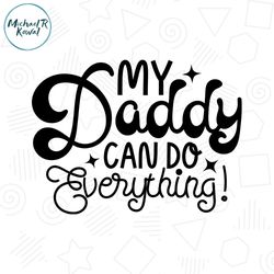 my daddy can do everything father day svg