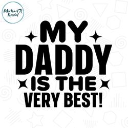 my daddy is the very best father day svg