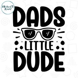 dads little dude svg happy fathers day file for cricut