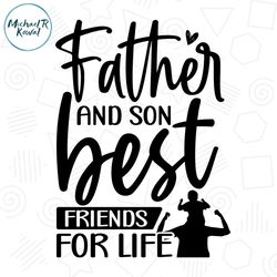 father and son best friends for life svg file for cricut