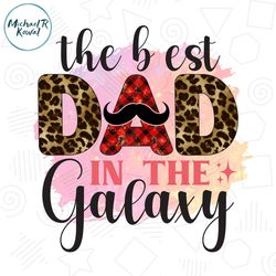 the best dad in the galaxy design watercolor png gift for father