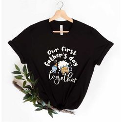 our first fathers day together father and baby shirt