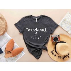 ekend vibes t shirt weekend vibes tee vacay mode shirt