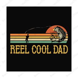 reel cool dad svg, fathers day svg, fishing dad svg, dad svg, fishing svg, reel cool dad svg, fisher svg, love fishing s