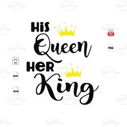 his queen and her king, trending, wedding, wedding svg, rustic wedding, matching couple, wedding shower, wedding invitat