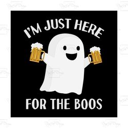 im just here for the boos svg, halloween svg, ghost svg, beer svg, scary night svg, happy halloween day svg, halloween g