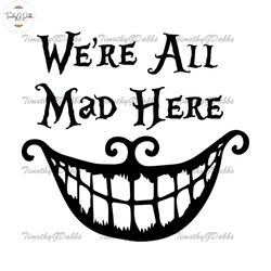 we're all mad here mad hatter smile svg