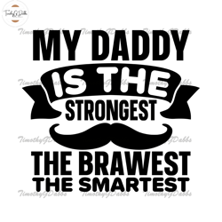 my daddy is the strongest the brawest the smartest svg,fathers day svg, independence day svg, 4th of july svg, memorial