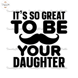 its so great to be your daughter svg,fathers day svg, independence day svg, 4th of july svg, memorial day svg, patriotic